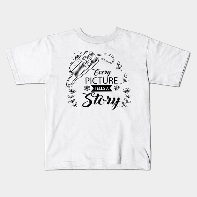 Every picture tells a story lettering. Motivation quote with camera. Kids T-Shirt by Handini _Atmodiwiryo